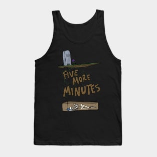 Five More Minutes Tank Top